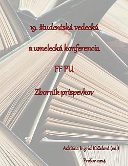 19. študentská vedecká a umelecká konferencia FF PU: Zborník príspevkov