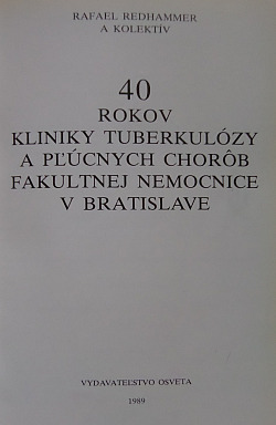 40 rokov Kliniky tuberkulózy a pľúcnych chorôb Fakultnej nemocnice v Bratislave