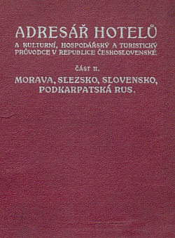 Adresář hotelů a kulturní, hospodářský a turistický průvodce v republice Československé část druhá Morava, Slezsko, Slovensko, Podkarpatská Rus