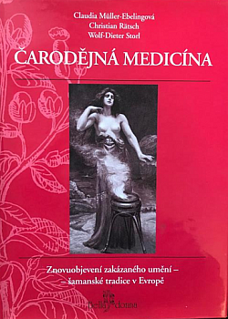 Čarodějná medicína: Znovuobjevení zakázaného umění - šamanské tradice v Evropě