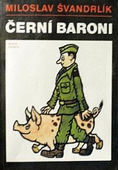 Černí baroni aneb Válčili jsme za Čepičky
