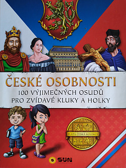 České osobnosti: 100 výjimečných osudů pro zvídavé kluky a holky