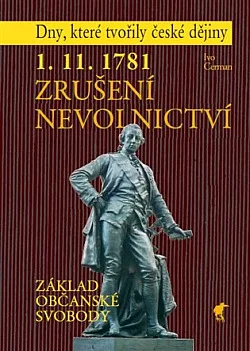 1. 11. 1781 - Zrušení nevolnictví: Základ občanské svobody