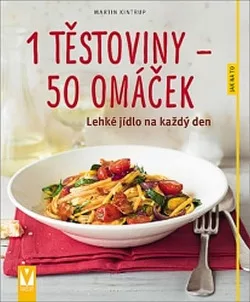 1 těstoviny - 50 omáček - Lehké jídlo na každý den