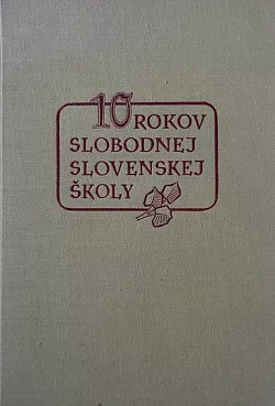 10 rokov slobodnej slovenskej školy 1945 - 1955