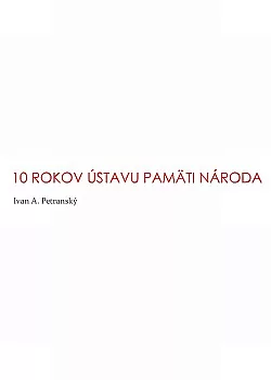 10 rokov Ústavu pamäti národa