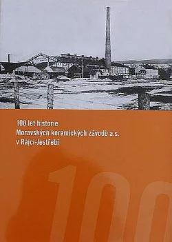 100 let historie Moravských keramických závodů a. s. v Rájci-Jestřebí