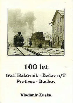 100 let tratí Rakovník – Bečov n/T, Protivec – Bochov
