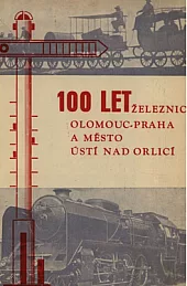 100 let železnice Olomouc - Praha a město Ústí nad Orlicí