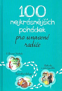 100 nejkrásnějších pohádek pro unavené rodiče