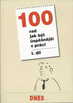 100 rad jak být úspěšnější v práci - I. díl