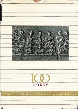 100 rokov slovenského gymnázia v Martine (1867 - 1967)