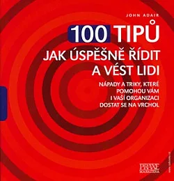100 tipů jak úspěšně řídit a vést lidi