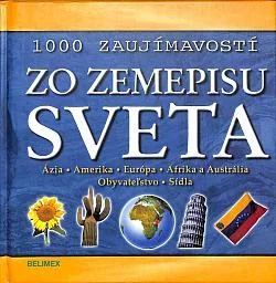 1000 zaujímavostí zo zemepisu sveta