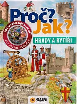 101 faktů a zajímavostí pro bystré hlavičky: Hrady a rytíři