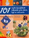 101 nejkrásnějších nápadů pro dům, byt a zahradu