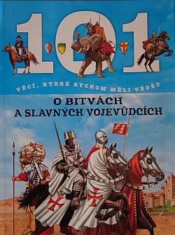 101 věcí, které bychom měli vědět o bitvách slavných vojevůdcích