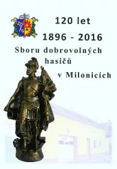 120 let (1896-2016) Sboru dobrovolných hasičů v Milonicích
