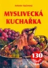 Myslivecká kuchařka - 130 receptů
