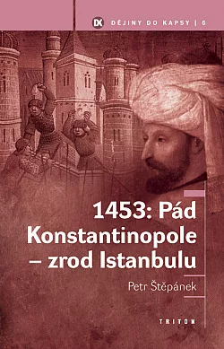 1453: Pád Konstantinopole - zrod Istanbulu