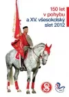 150 let Sokola a XV. všesokolský slet Praha 2012