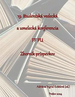 19. študentská vedecká a umelecká konferencia FF PU: Zborník príspevkov