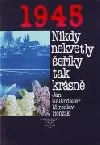 1945. Nikdy nekvetly šeříky tak krásně