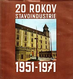 20 rokov Stavoindustrie 1951-1971