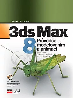 3 ds Max 8 : průvodce modelováním a animací
