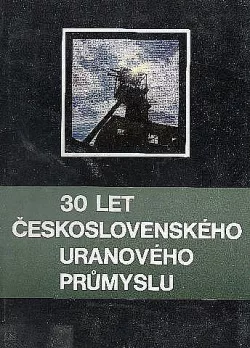 30 let Československého uranového průmyslu