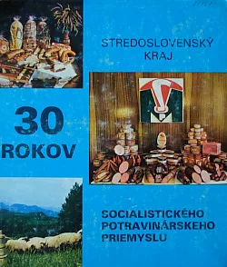 30 rokov socialistického potravinárskeho priemyslu - Stredoslovenský kraj