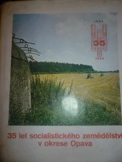 35 let socialistického zemědělství v okrese Opava 1949-1984
