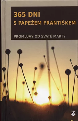 365 dní s papežem Františkem: promluvy od Svaté Marty (kostelní vydání)