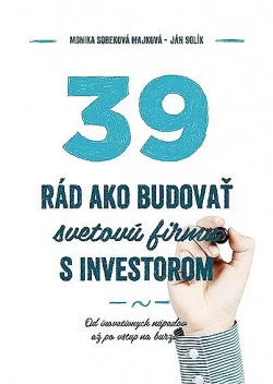 39 rád ako budovať svetovú firmu s investorom