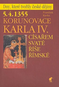 5. 4. 1355 – Korunovace Karla IV. císařem Svaté říše římské