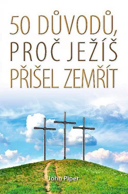 50 důvodů, proč Ježíš přišel zemřít