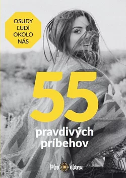 55 pravdivých príbehov – Osudy ľudí okolo nás