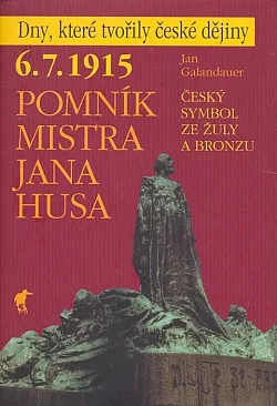 6. 7. 1915 – Pomník Mistra Jana Husa: Český symbol ze žuly a bronzu