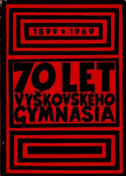 70 let vyškovského gymnasia (1899-1969)