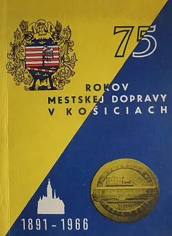 75 rokov mestskej dopravy v Košiciach 1891 - 1966