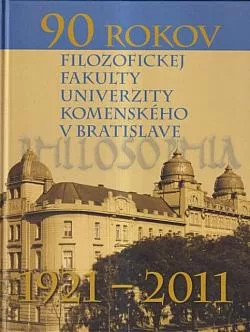 90 rokov Filozofickej fakulty Univerzity Komenského v Bratislave 1921 - 2011