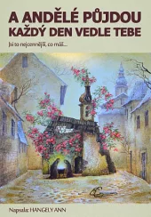 A andělé půjdou každý den vedle tebe
