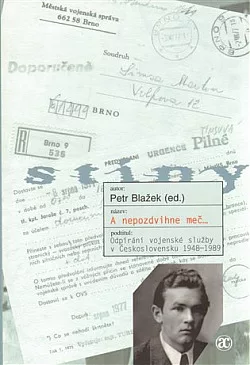 A nepozdvihne meč.... : Odpírání vojenské služby v Československu 1948-1989