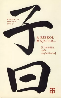 A riekol Majster: [z klasických kníh konfuciánstva]