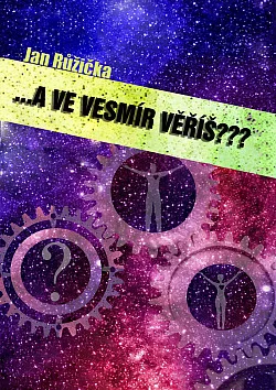 ...a ve Vesmír věříš?