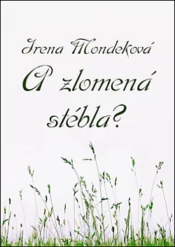 A zlomená stébla?