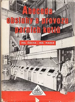 Abeceda obsluhy a provozu parních kotlů