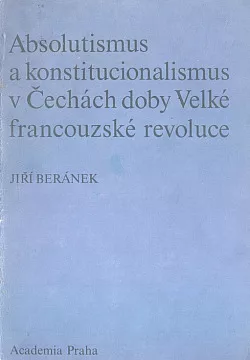 Absolutismus a konstitucionalismus v Čechách doby Velké francouzské revoluce