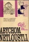 Abychom netloustli