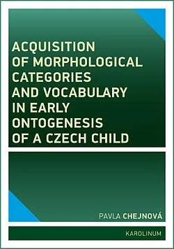 Acquisition of Morphological Categories and Vocabulary in Early Ontogenesis of a Czech Child